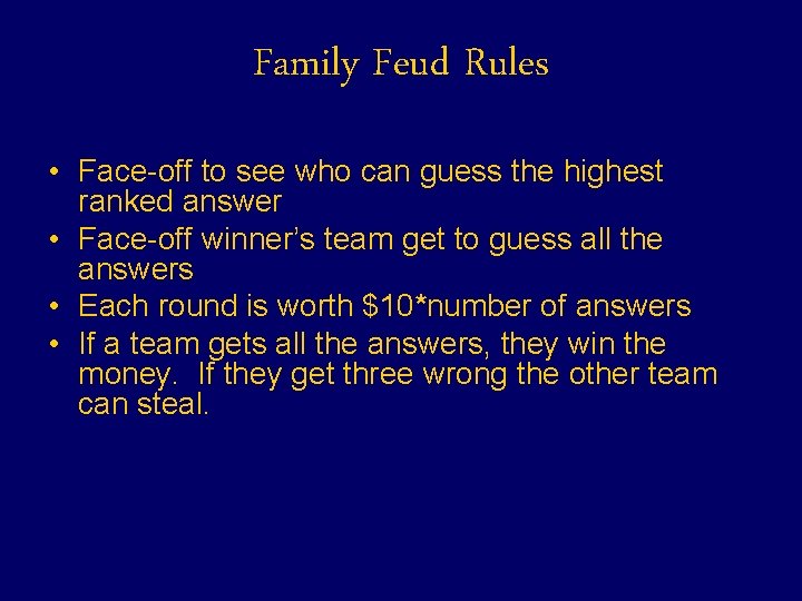 Family Feud Rules • Face-off to see who can guess the highest ranked answer