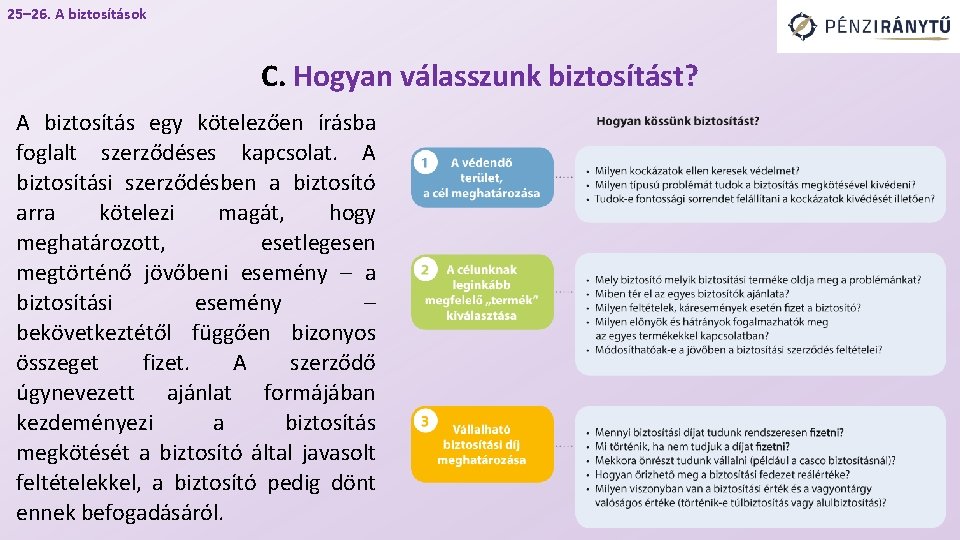 25– 26. A biztosítások C. Hogyan válasszunk biztosítást? A biztosítás egy kötelezően írásba foglalt