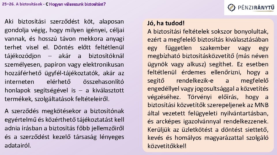 25– 26. A biztosítások - C Hogyan válasszunk biztosítást? Aki biztosítási szerződést köt, alaposan