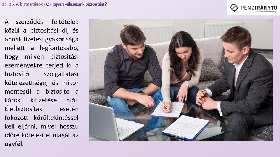 25– 26. A biztosítások - C Hogyan válasszunk biztosítást? A szerződési feltételek közül a