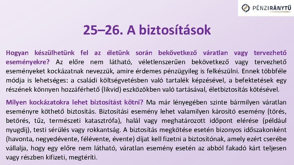 25– 26. A biztosítások Hogyan készülhetünk fel az életünk során bekövetkező váratlan vagy tervezhető