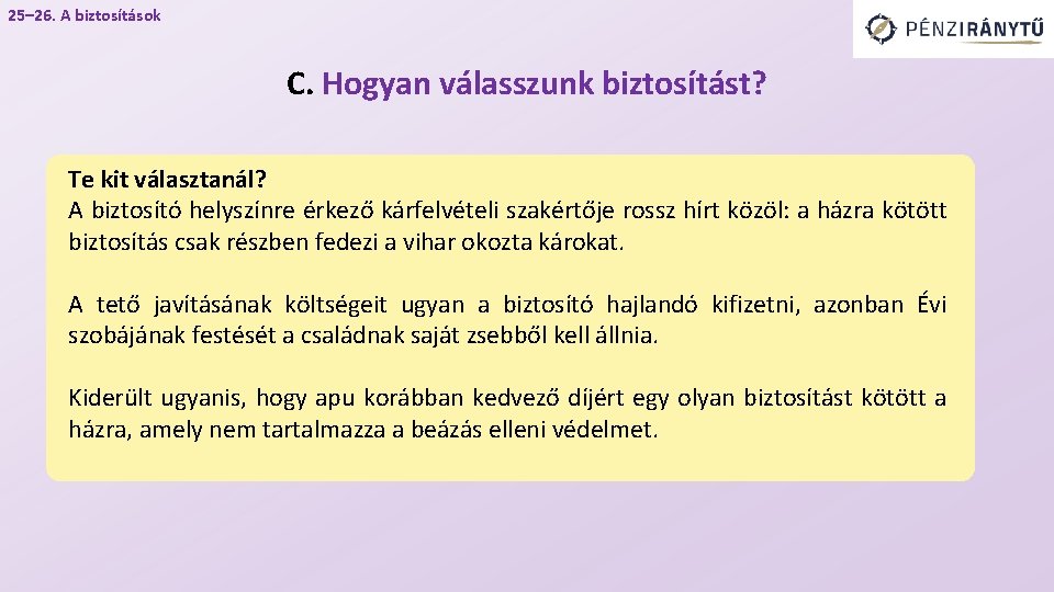 25– 26. A biztosítások C. Hogyan válasszunk biztosítást? Te kit választanál? A biztosító helyszínre