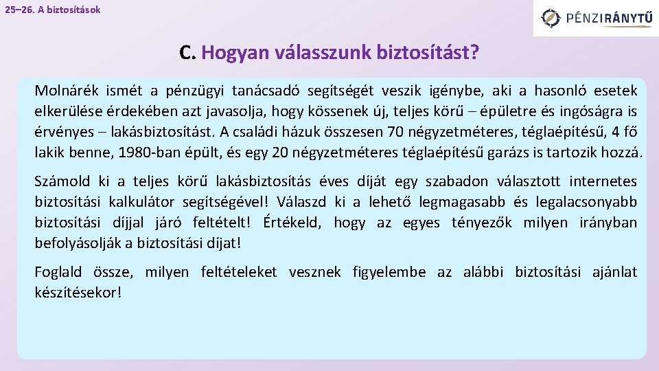 25– 26. A biztosítások C. Hogyan válasszunk biztosítást? Molnárék ismét a pénzügyi tanácsadó segítségét