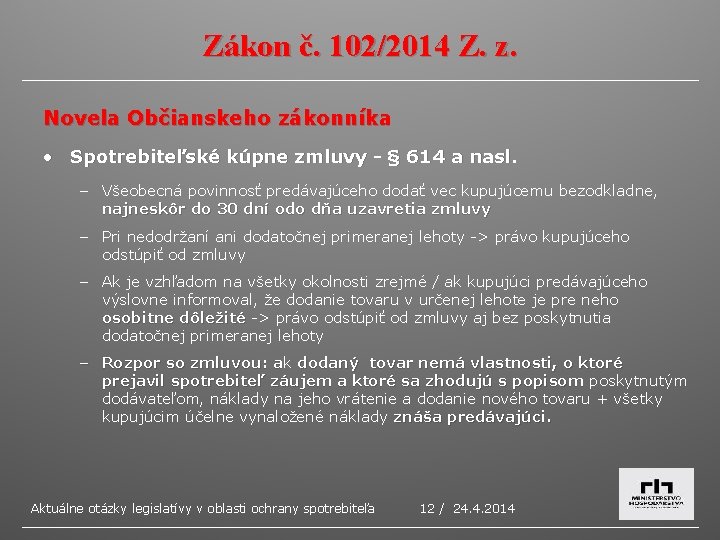 Zákon č. 102/2014 Z. z. Novela Občianskeho zákonníka • Spotrebiteľské kúpne zmluvy - §