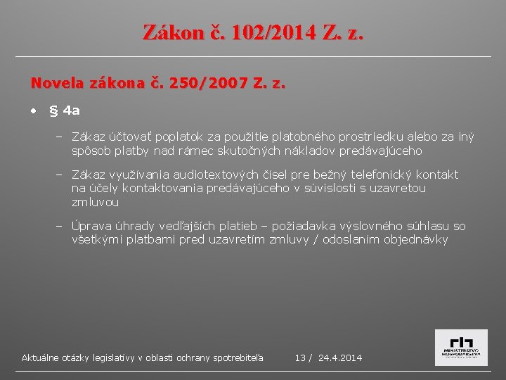 Zákon č. 102/2014 Z. z. Novela zákona č. 250/2007 Z. z. • § 4