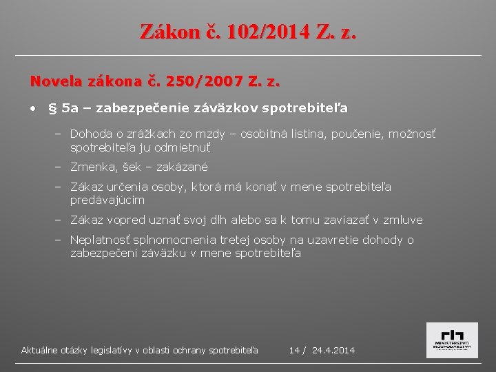 Zákon č. 102/2014 Z. z. Novela zákona č. 250/2007 Z. z. • § 5