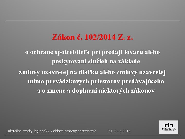 Zákon č. 102/2014 Z. z. o ochrane spotrebiteľa pri predaji tovaru alebo poskytovaní