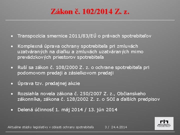 Zákon č. 102/2014 Z. z. • Transpozícia smernice 2011/83/EÚ o právach spotrebiteľov • Komplexná