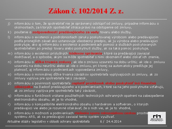 Zákon č. 102/2014 Z. z. j) informáciu o tom, že spotrebiteľ nie je oprávnený