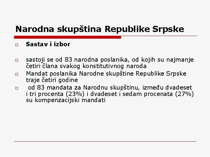 Narodna skupština Republike Srpske o o Sastav i izbor sastoji se od 83 narodna