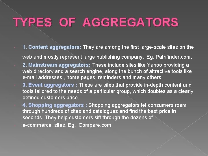TYPES OF AGGREGATORS 1. Content aggregators: They are among the first large-scale sites on