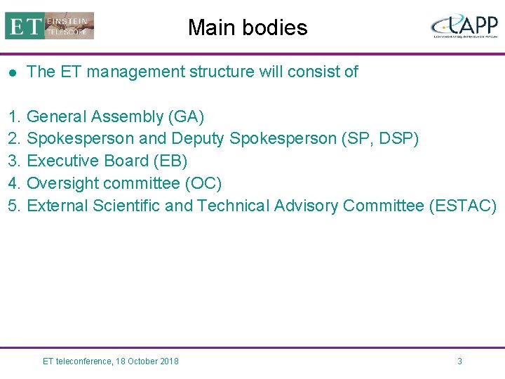 Main bodies l The ET management structure will consist of 1. General Assembly (GA)