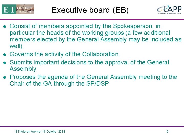 Executive board (EB) l l Consist of members appointed by the Spokesperson, in particular