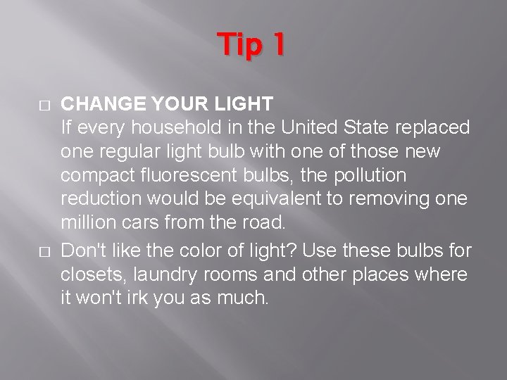 Tip 1 � � CHANGE YOUR LIGHT If every household in the United State