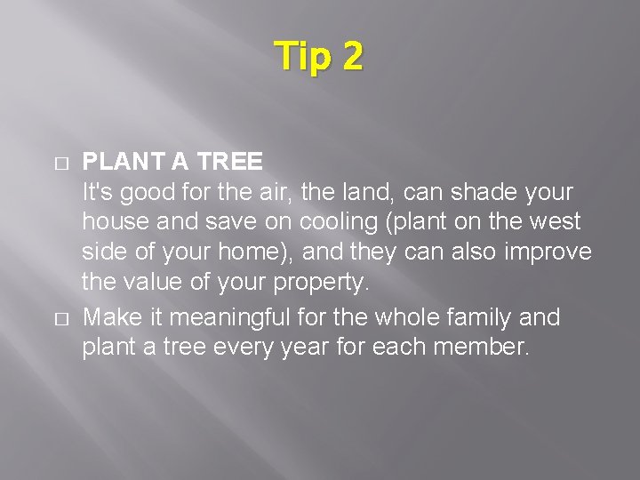 Tip 2 � � PLANT A TREE It's good for the air, the land,