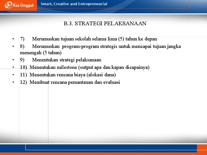 B. 3. STRATEGI PELAKSANAAN • • • 7) Merumuskan tujuan sekolah selama lima (5)