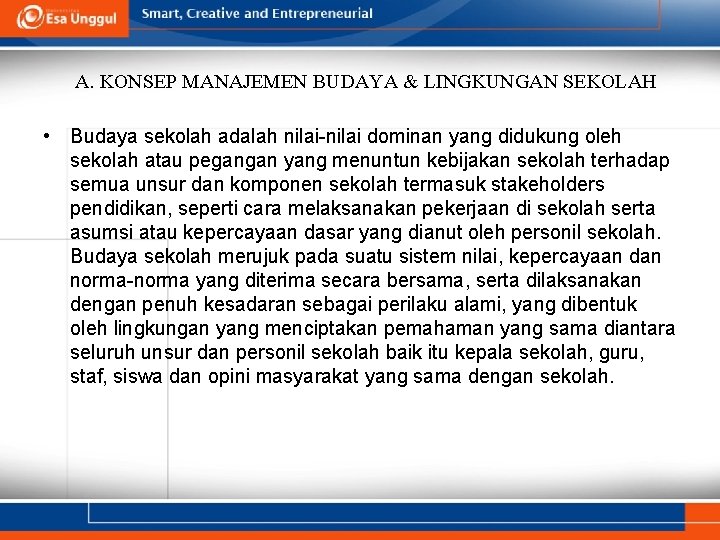 A. KONSEP MANAJEMEN BUDAYA & LINGKUNGAN SEKOLAH • Budaya sekolah adalah nilai-nilai dominan yang