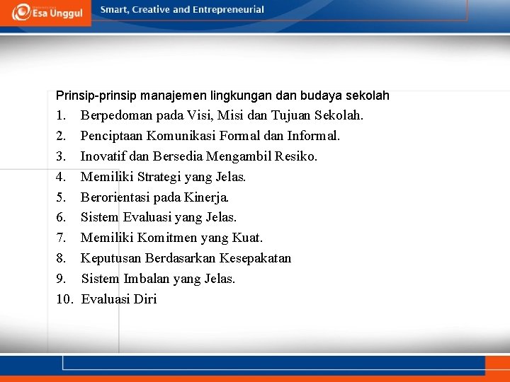 Prinsip-prinsip manajemen lingkungan dan budaya sekolah 1. Berpedoman pada Visi, Misi dan Tujuan Sekolah.