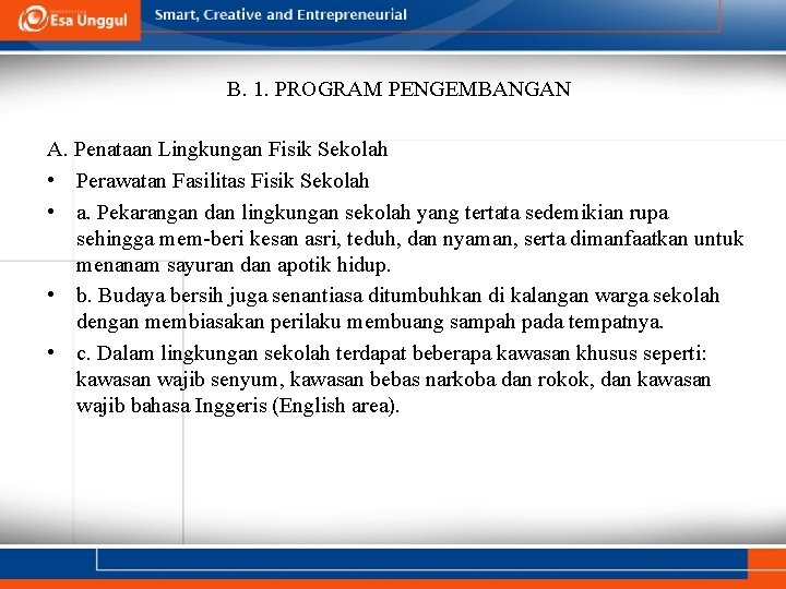 B. 1. PROGRAM PENGEMBANGAN A. Penataan Lingkungan Fisik Sekolah • Perawatan Fasilitas Fisik Sekolah