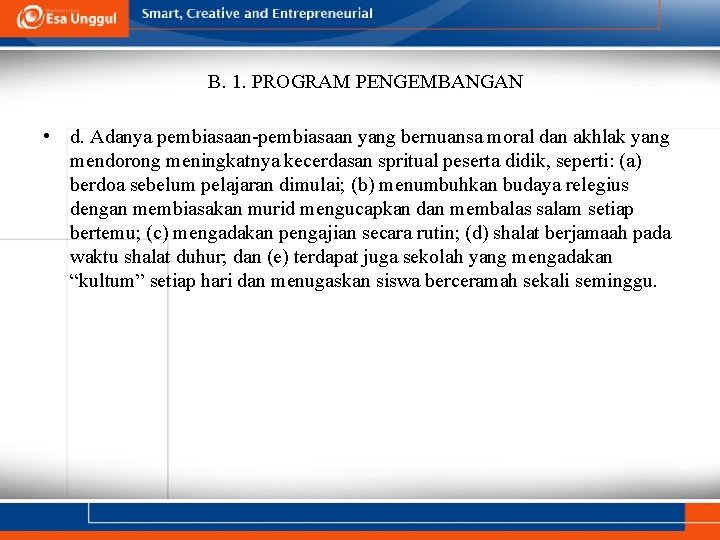 B. 1. PROGRAM PENGEMBANGAN • d. Adanya pembiasaan yang bernuansa moral dan akhlak yang