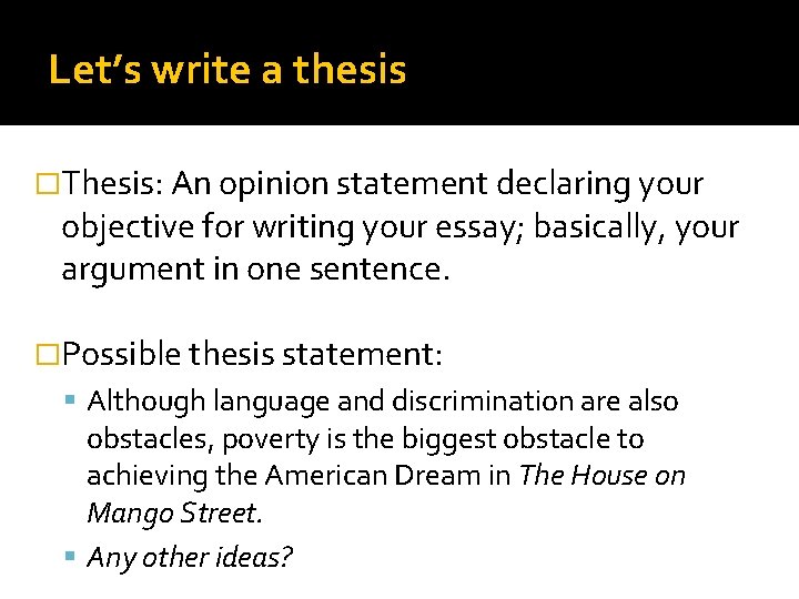 Let’s write a thesis �Thesis: An opinion statement declaring your objective for writing your