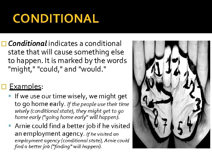 CONDITIONAL � Conditional indicates a conditional state that will cause something else to happen.