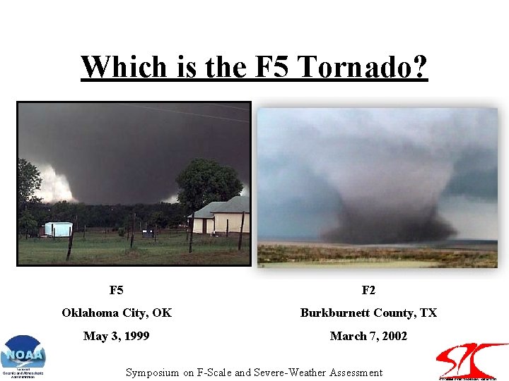 Which is the F 5 Tornado? F 5 F 2 Oklahoma City, OK Burkburnett