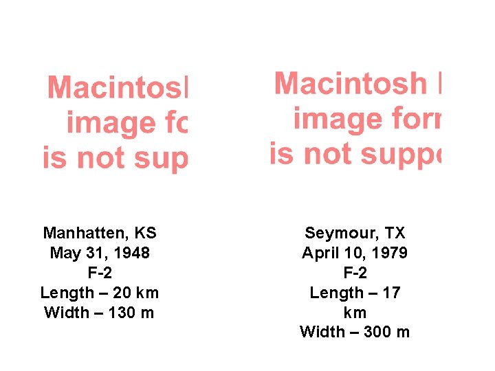 Manhatten, KS May 31, 1948 F-2 Length – 20 km Width – 130 m