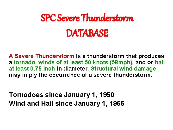 SPC Severe Thunderstorm DATABASE A Severe Thunderstorm is a thunderstorm that produces a tornado,