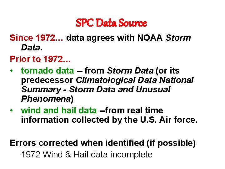 SPC Data Source Since 1972… data agrees with NOAA Storm Data. Prior to 1972…