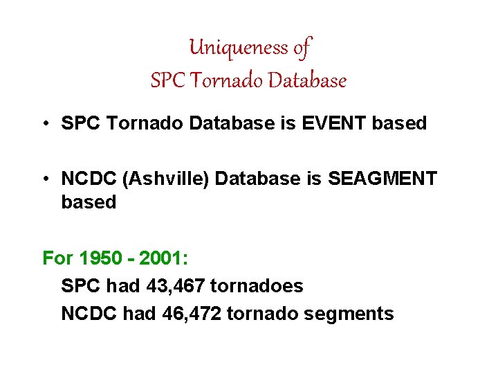 Uniqueness of SPC Tornado Database • SPC Tornado Database is EVENT based • NCDC