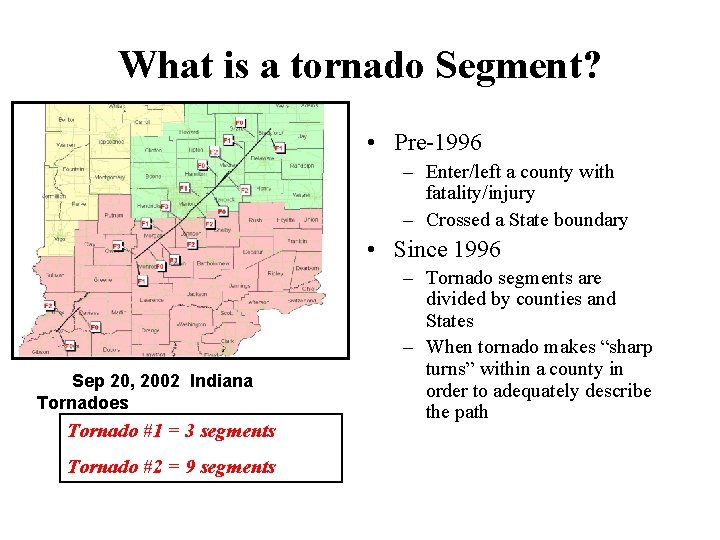 What is a tornado Segment? • Pre-1996 – Enter/left a county with fatality/injury –