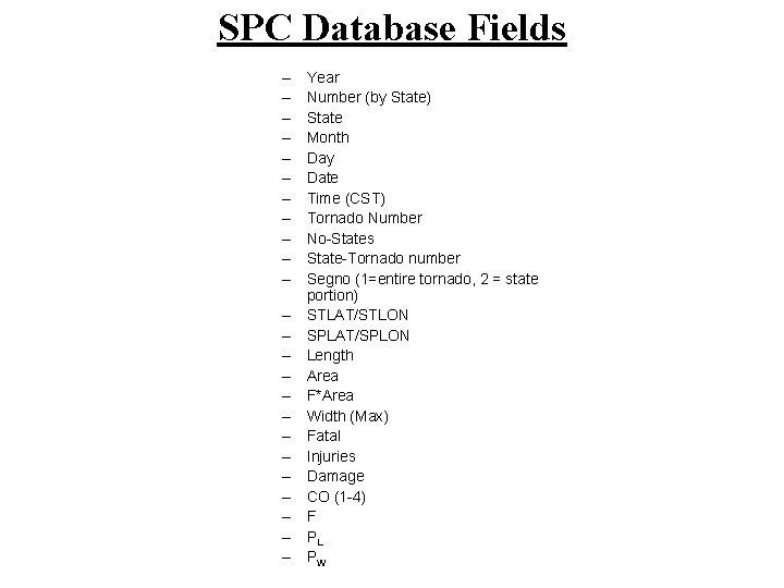 SPC Database Fields – – – – – – Year Number (by State) State