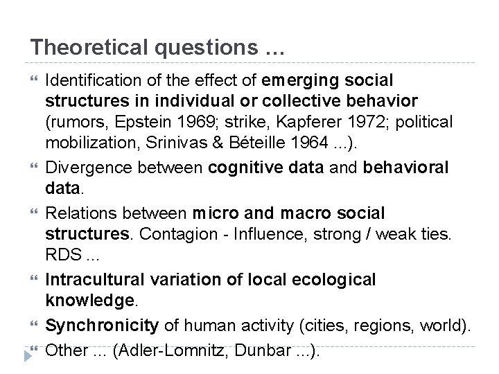 Theoretical questions … Identification of the effect of emerging social structures in individual or