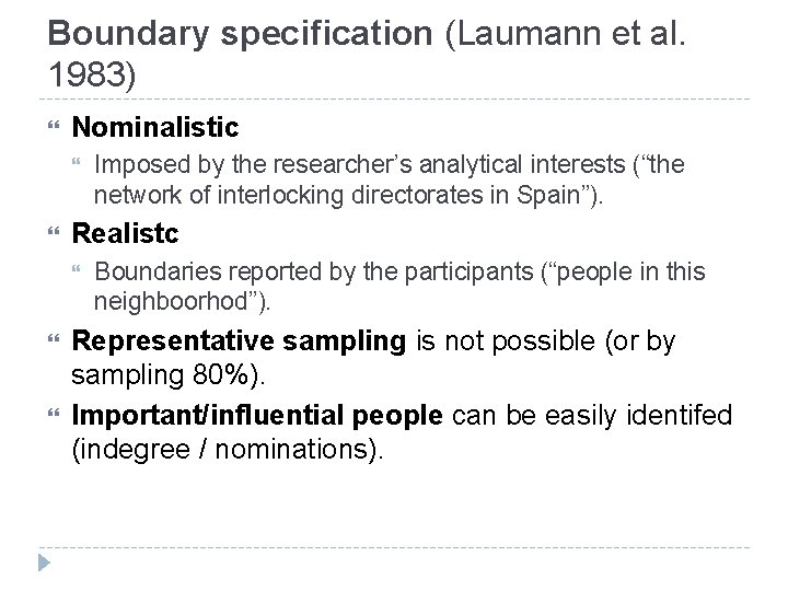 Boundary specification (Laumann et al. 1983) Nominalistic Realistc Imposed by the researcher’s analytical interests
