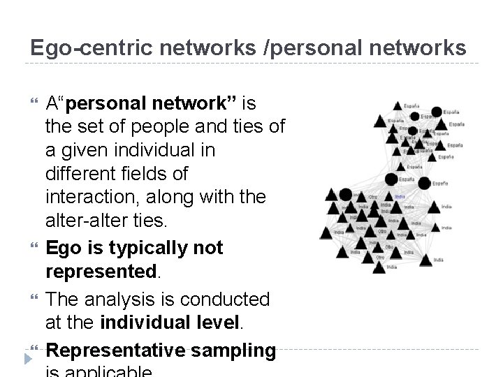 Ego-centric networks /personal networks A“personal network” is the set of people and ties of