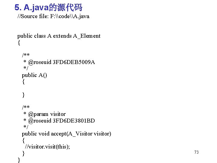 5. A. java的源代码 //Source file: F: \code\A. java public class A extends A_Element {