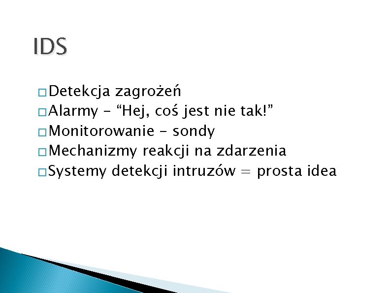 IDS � Detekcja zagrożeń � Alarmy - “Hej, coś jest nie tak!” � Monitorowanie