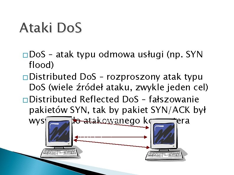 Ataki Do. S � Do. S – atak typu odmowa usługi (np. SYN flood)