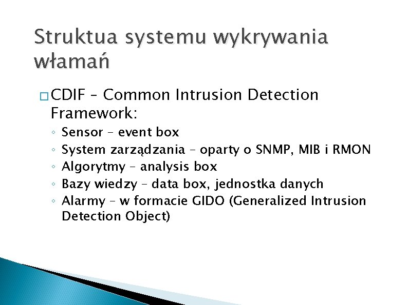 Struktua systemu wykrywania włamań � CDIF – Common Intrusion Detection Framework: ◦ ◦ ◦