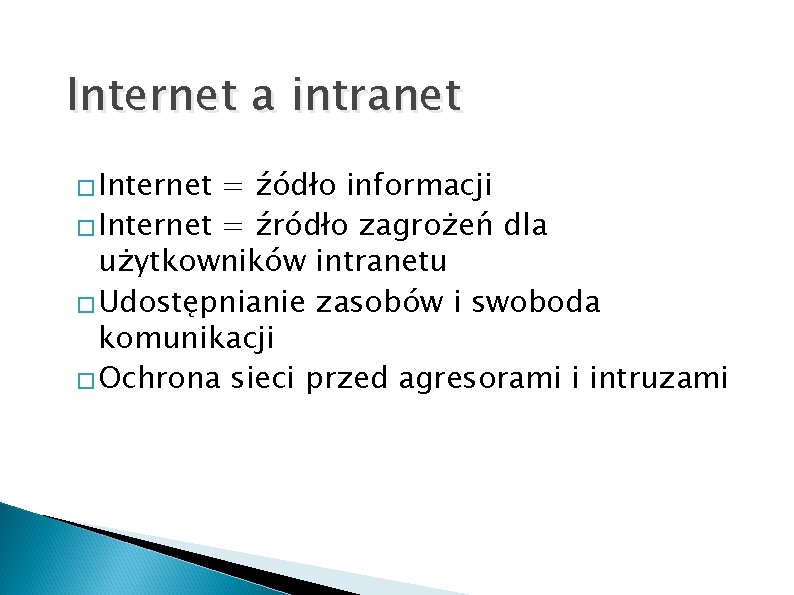 Internet a intranet � Internet = źódło informacji � Internet = źródło zagrożeń dla