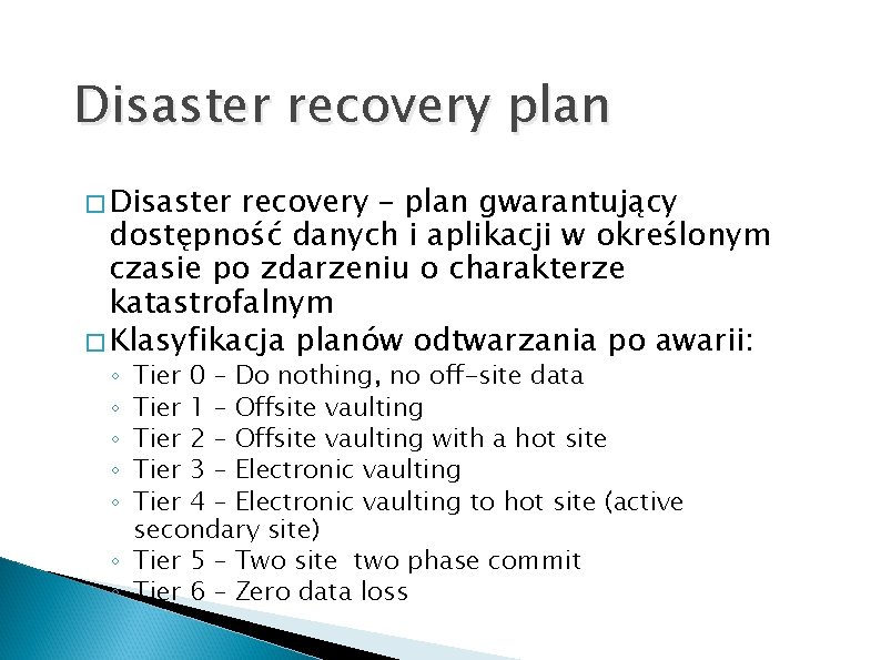 Disaster recovery plan � Disaster recovery – plan gwarantujący dostępność danych i aplikacji w