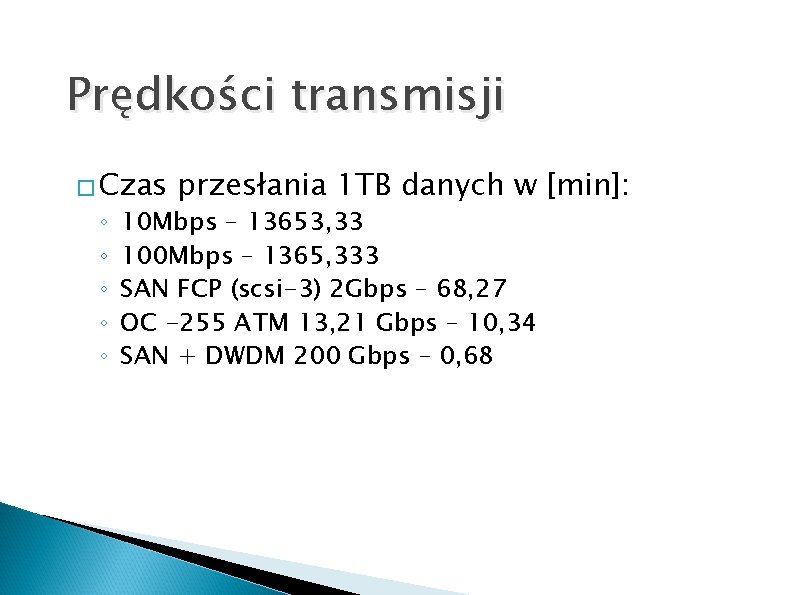 Prędkości transmisji � Czas ◦ ◦ ◦ przesłania 1 TB danych w [min]: 10