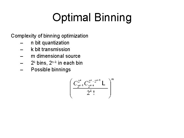 Optimal Binning Complexity of binning optimization – n bit quantization – k bit transmission