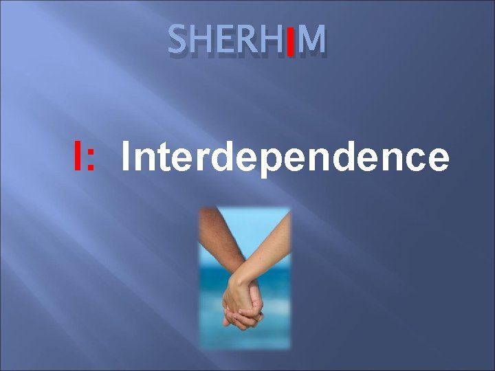 SHERHIIM I: Interdependence SHERHIIM I: Interdependence