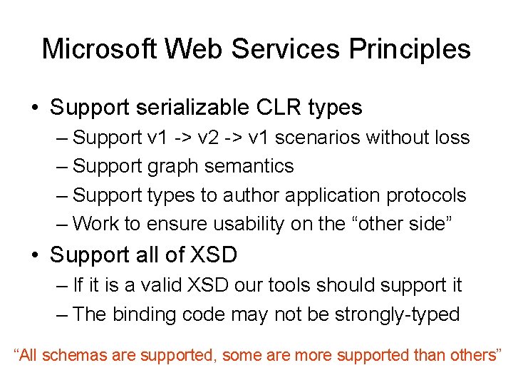 Microsoft Web Services Principles • Support serializable CLR types – Support v 1 ->