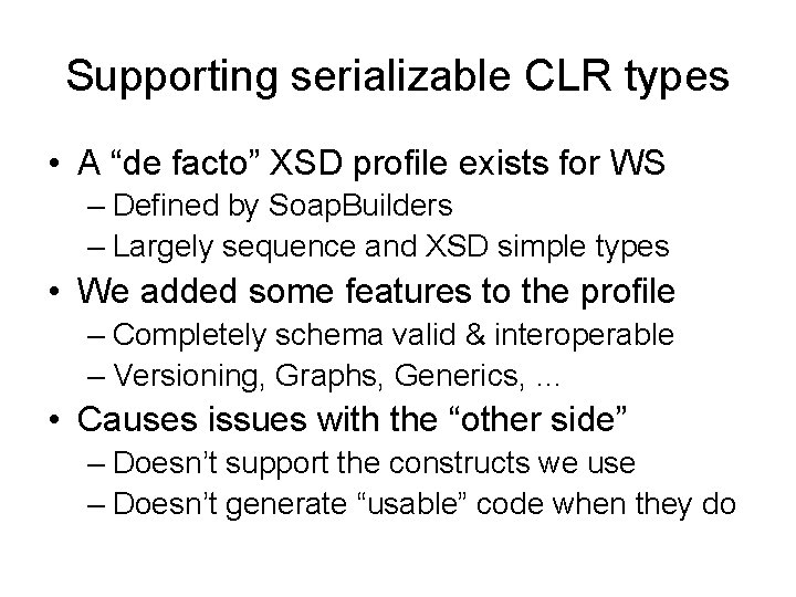 Supporting serializable CLR types • A “de facto” XSD profile exists for WS –
