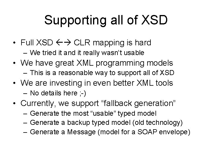 Supporting all of XSD • Full XSD CLR mapping is hard – We tried