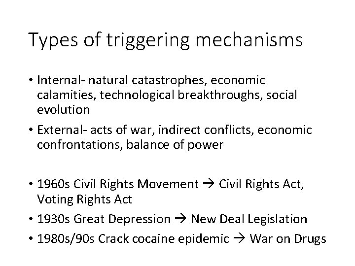 Types of triggering mechanisms • Internal- natural catastrophes, economic calamities, technological breakthroughs, social evolution