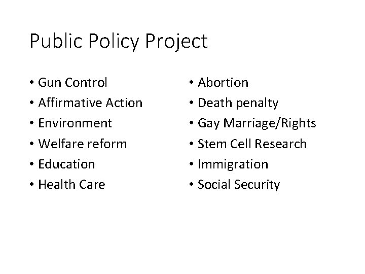 Public Policy Project • Gun Control • Affirmative Action • Environment • Welfare reform